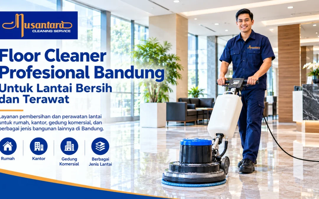 Floor Cleaner Profesional Bandung untuk Lantai Bersih dan Kilap