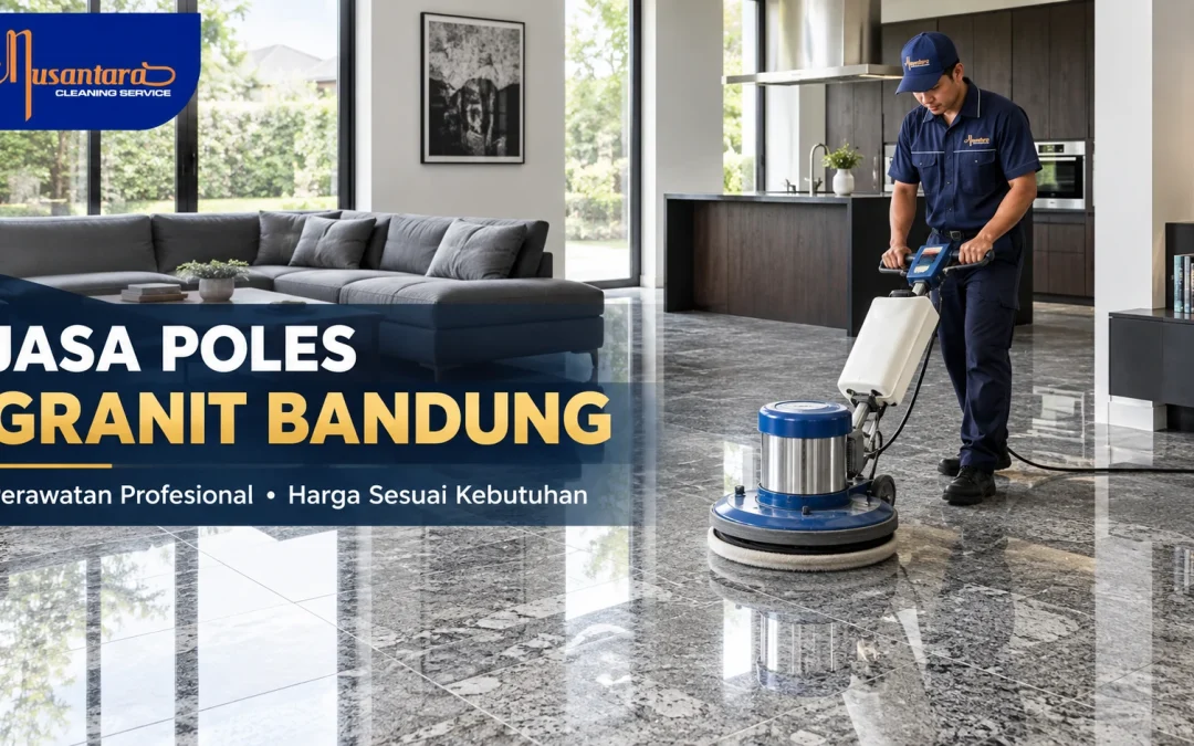 Jasa Poles Granit Bandung Murah: Tips Memilih Layanan
